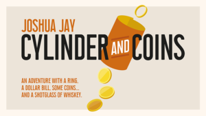 Cylinder and Coins (Gimmicks and Online Instructions) by Joshua Jay Zylinder und Münzen Routine Moderne Variante