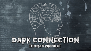 Dark Connection by Thomas Riboulet video DOWNLOAD - Mentaltrick