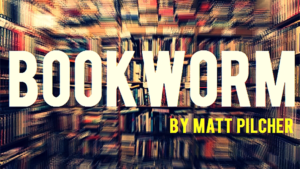 BOOKWORM by Matt Pilcher video DOWNLOAD Neuer Buchtest