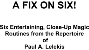 A Fix On Six! by Paul A. Lelekis eBook DOWNLOAD Sechs unterhaltsame Close-up-Routinen