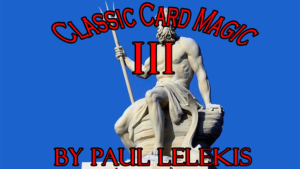 Classic Card Magic III by Paul A. Lelekis eBook DOWNLOAD Klassische Karteneffekte