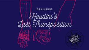 The Vault - Houdini's Last Transposition by Dan Hauss video DOWNLOAD Unglaublicher Kartenplatztausch